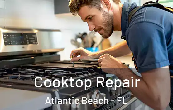 Cooktop Repair Atlantic Beach - FL
