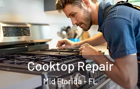  Cooktop Repair Mid Florida - FL