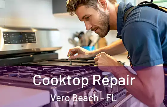  Cooktop Repair Vero Beach - FL