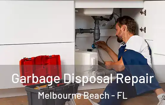  Garbage Disposal Repair Melbourne Beach - FL
