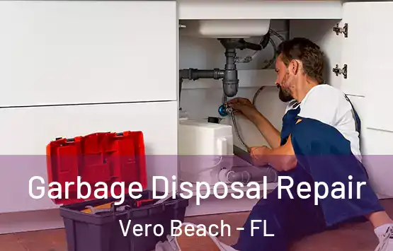  Garbage Disposal Repair Vero Beach - FL