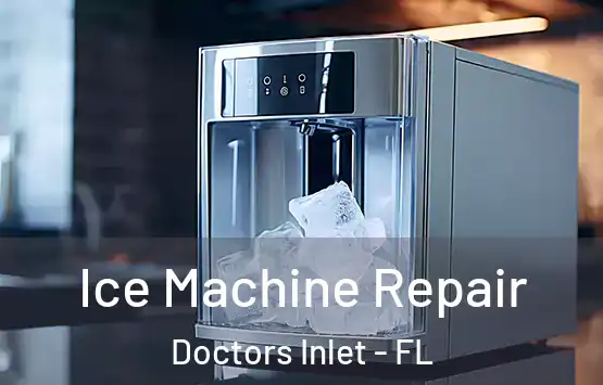  Ice Machine Repair Doctors Inlet - FL