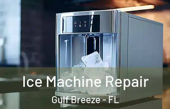  Ice Machine Repair Gulf Breeze - FL