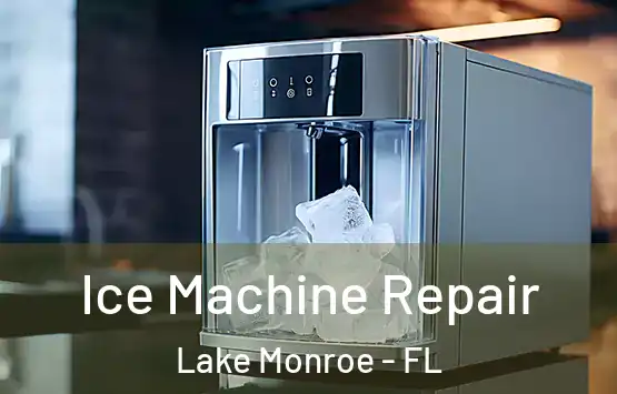  Ice Machine Repair Lake Monroe - FL