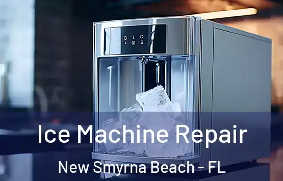 Ice Machine Repair New Smyrna Beach - FL