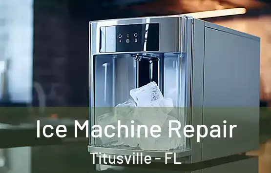  Ice Machine Repair Titusville - FL