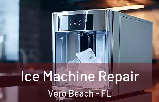  Ice Machine Repair Vero Beach - FL
