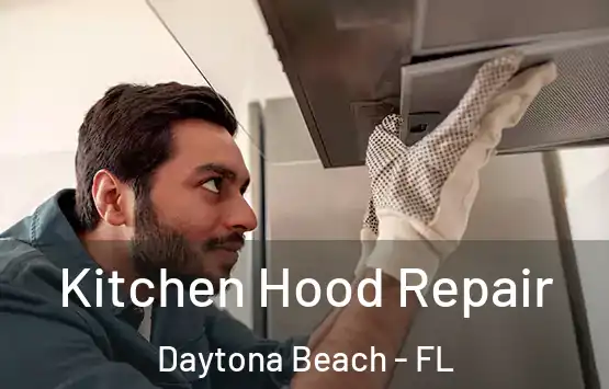  Kitchen Hood Repair Daytona Beach - FL