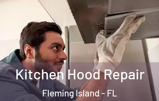  Kitchen Hood Repair Fleming Island - FL