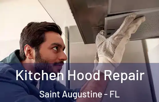  Kitchen Hood Repair Saint Augustine - FL