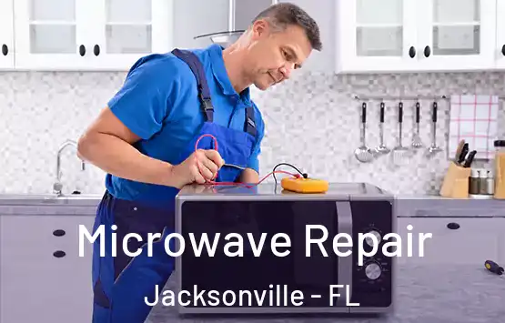  Microwave Repair Jacksonville - FL