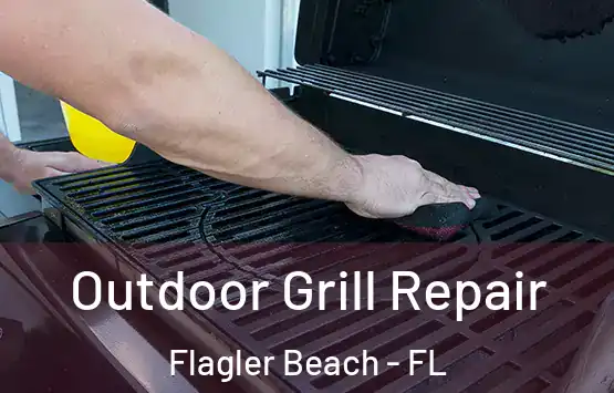  Outdoor Grill Repair Flagler Beach - FL