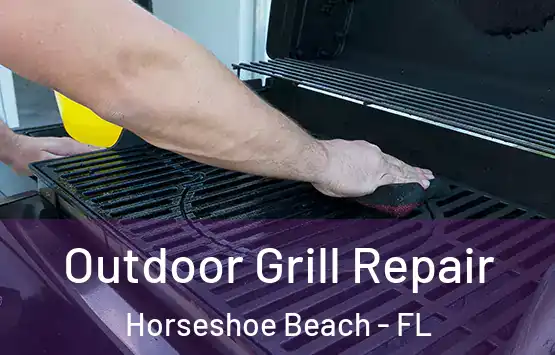  Outdoor Grill Repair Horseshoe Beach - FL