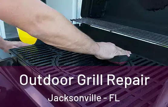  Outdoor Grill Repair Jacksonville - FL
