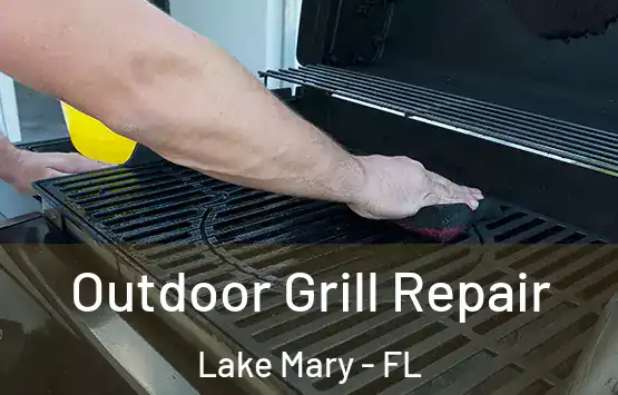  Outdoor Grill Repair Lake Mary - FL