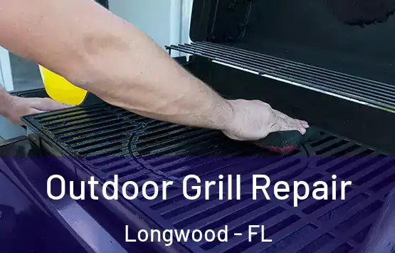  Outdoor Grill Repair Longwood - FL