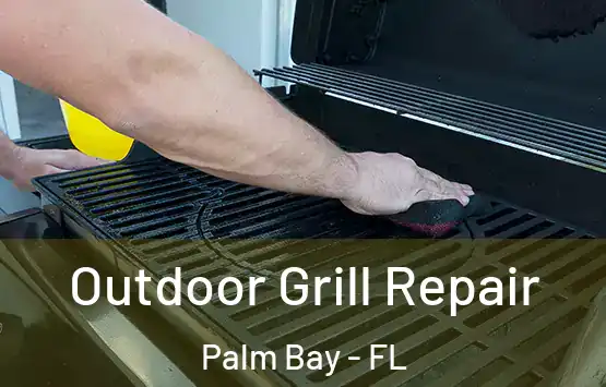  Outdoor Grill Repair Palm Bay - FL
