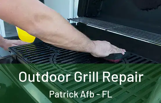  Outdoor Grill Repair Patrick Afb - FL
