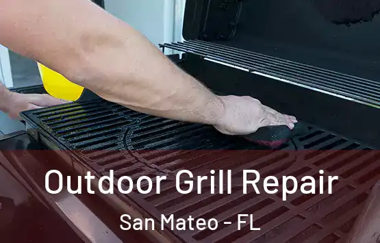  Outdoor Grill Repair San Mateo - FL
