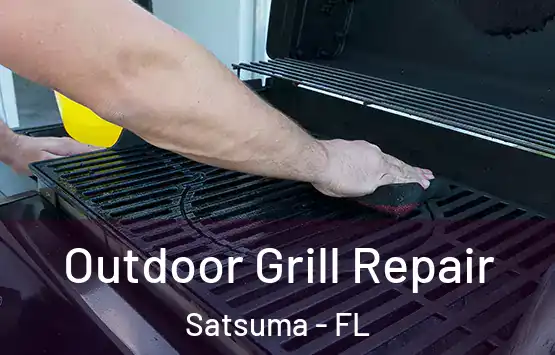  Outdoor Grill Repair Satsuma - FL