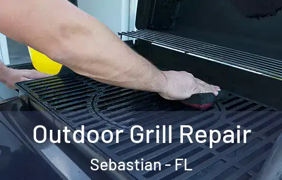  Outdoor Grill Repair Sebastian - FL