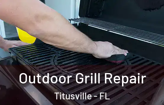  Outdoor Grill Repair Titusville - FL