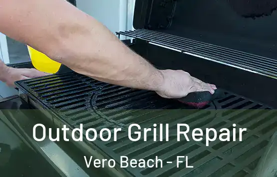  Outdoor Grill Repair Vero Beach - FL
