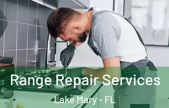  Range Repair Services Lake Mary - FL