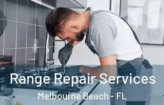  Range Repair Services Melbourne Beach - FL
