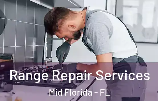  Range Repair Services Mid Florida - FL