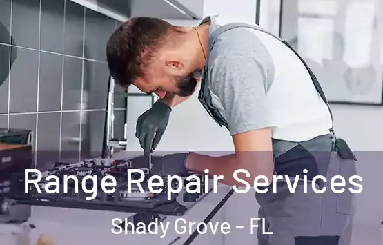  Range Repair Services Shady Grove - FL