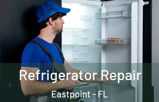  Refrigerator Repair Eastpoint - FL