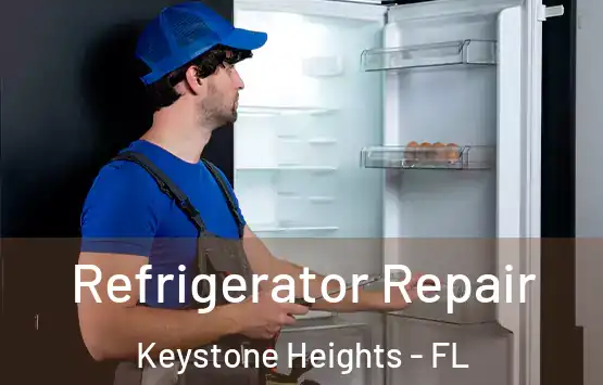  Refrigerator Repair Keystone Heights - FL