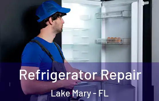  Refrigerator Repair Lake Mary - FL