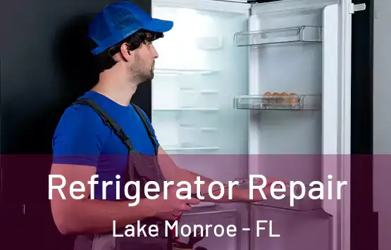  Refrigerator Repair Lake Monroe - FL