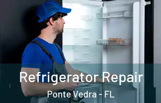  Refrigerator Repair Ponte Vedra - FL
