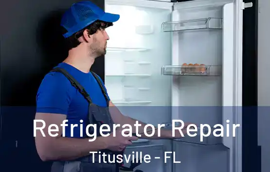  Refrigerator Repair Titusville - FL