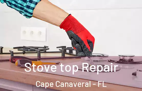  Stove top Repair Cape Canaveral - FL