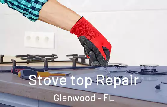  Stove top Repair Glenwood - FL