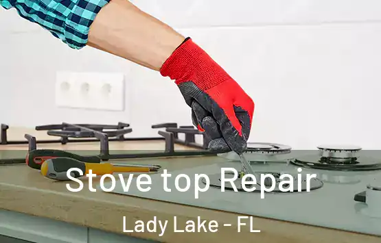  Stove top Repair Lady Lake - FL