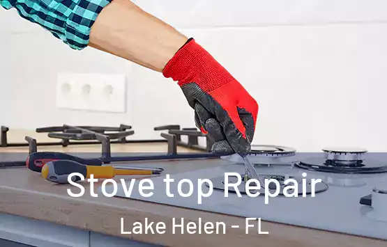  Stove top Repair Lake Helen - FL