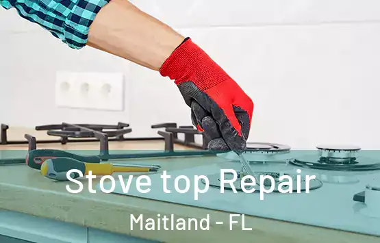  Stove top Repair Maitland - FL