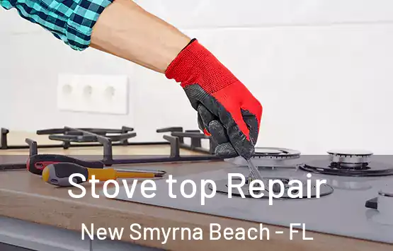  Stove top Repair New Smyrna Beach - FL