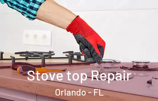  Stove top Repair Orlando - FL
