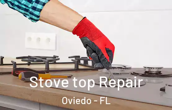  Stove top Repair Oviedo - FL