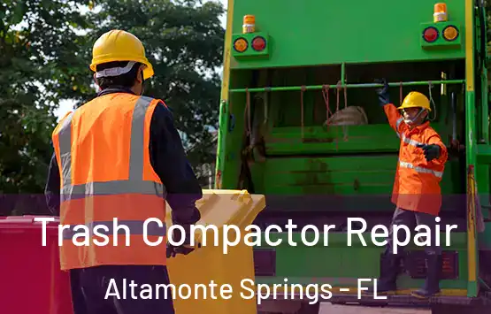  Trash Compactor Repair Altamonte Springs - FL
