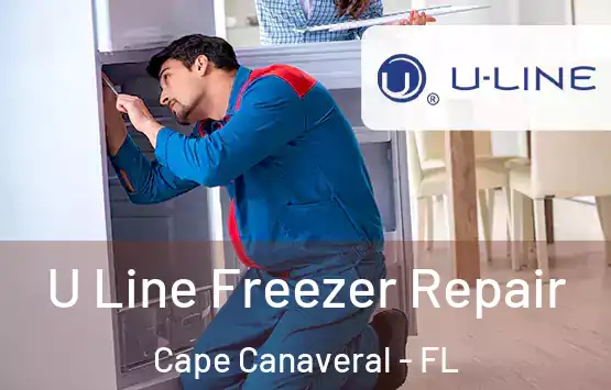  U Line Freezer Repair Cape Canaveral - FL