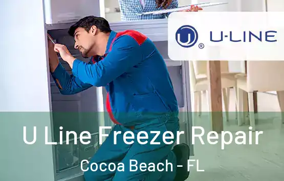 U Line Freezer Repair Cocoa Beach - FL