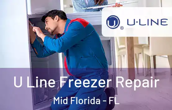  U Line Freezer Repair Mid Florida - FL