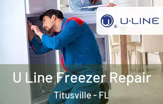  U Line Freezer Repair Titusville - FL